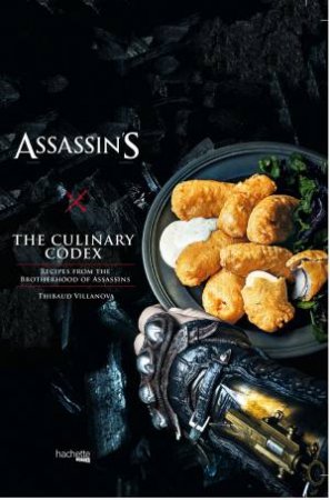 Assassins Creed: The Culinary Codex by Thibaud Villanova