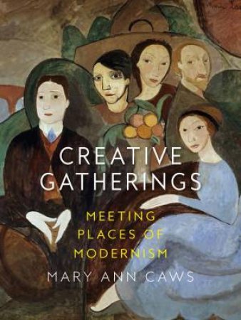 Creative Gatherings by Mary Ann Caws