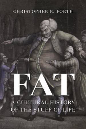 Fat by Christopher E. Forth
