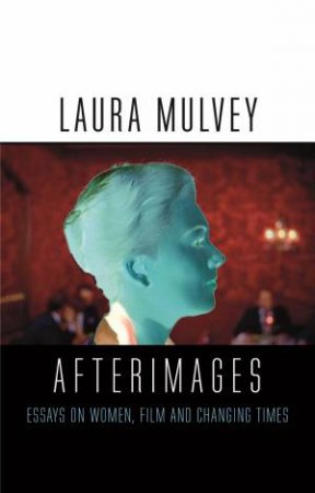 Afterimages by Laura Mulvey