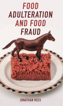 Food Adulteration And Food Fraud by Jonathan Rees