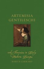 Artemisia Gentileschi And Feminism In Early Modern Europe