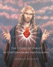 The Figure Of Christ In Contemporary Photography