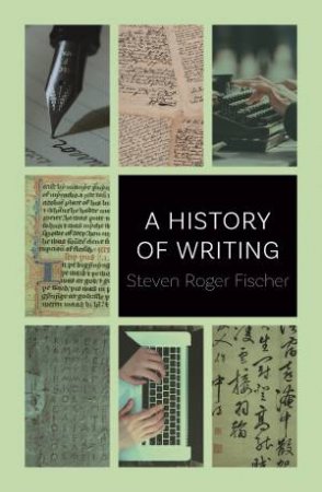 History Of Writing by Steven Roger Fischer