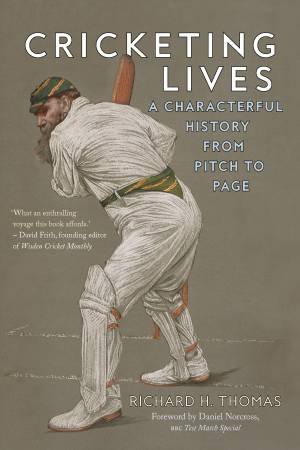 Cricketing Lives by Richard H. Thomas