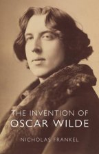The Invention Of Oscar Wilde