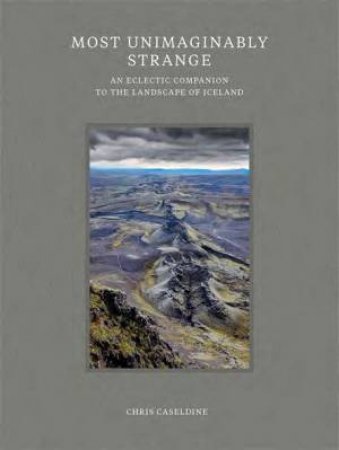 Most Unimaginably Strange by Chris Caseldine