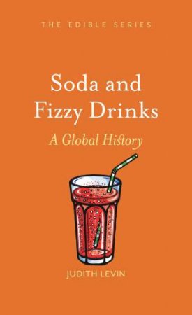 Soda And Fizzy Drinks by Judith Levin