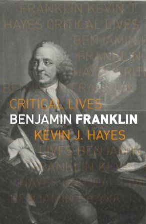 Benjamin Franklin by Kevin J. Hayes