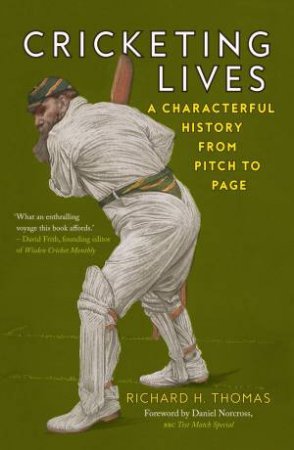 Cricketing Lives by Richard H. Thomas