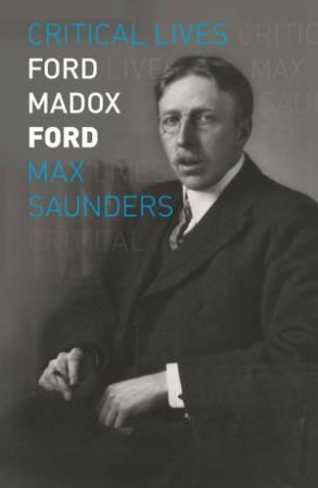 Ford Madox Ford by Max Saunders