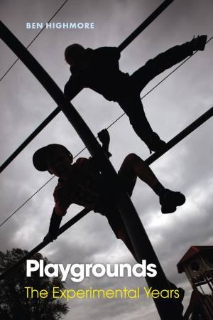 Playgrounds by Ben Highmore