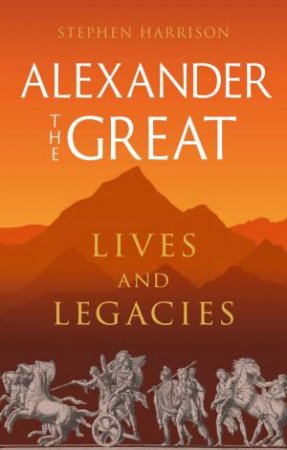 Alexander the Great by Stephen Harrison
