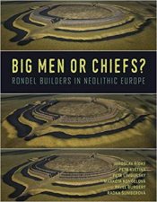 Big Men Or Chiefs Rondel Builders Of Neolithic Europe