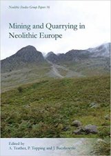 Mining And Quarrying In Neolithic Europe A Social Perspective