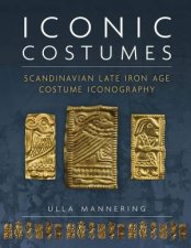 Iconic Costumes Scandinavian Late Iron Age Costume Iconography