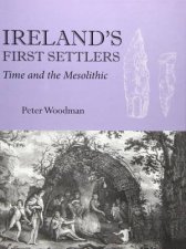 Irelands First Settlers Time And The Mesolithic