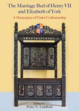 Marriage Bed of Henry VII and Elizabeth of York A Masterpiece of Tudor Craftsmanship