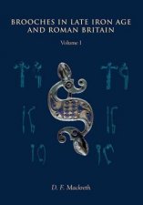 Brooches in Late Iron Age and Roman Britain Volume 1