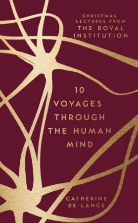 10 Voyages Through The Human Mind by Catherine de Lange