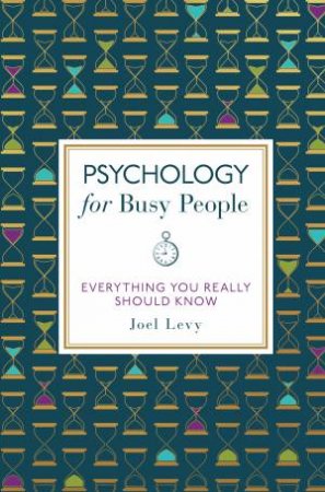Psychology For Busy People by Joel Levy