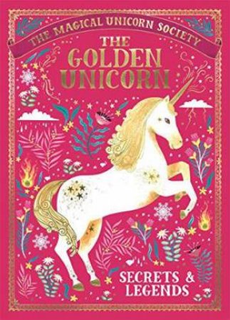The Magical Unicorn Society: The Golden Unicorn by Selwyn E. Phipps & Harry Goldhawk & Zanna Goldhawk & Oana Berfort