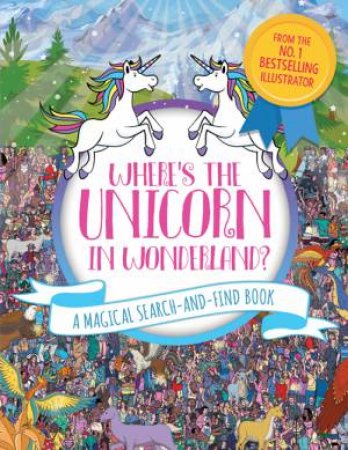 Where's The Unicorn In Wonderland? by Paul Moran & Adrienn Schönberg