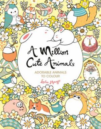 A Million Cute Animals by Lulu Mayo
