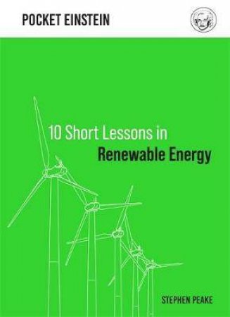 10 Short Lessons In Renewable Energy by Stephen Peake