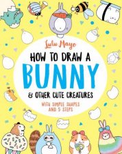 How To Draw A Bunny And Other Cute Creatures