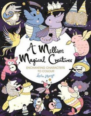 A Million Magical Creatures by Lulu Mayo