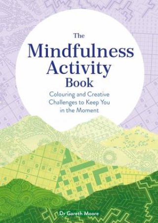The Mindfulness Activity Book by Gareth Moore