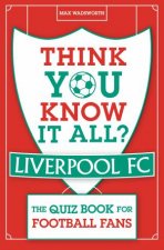 Think You Know It All Liverpool FC