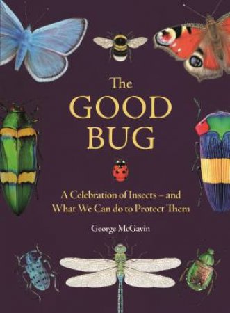 The Good Bug by George McGavin