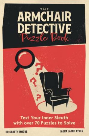 The Armchair Detective Puzzle Book by Gareth Moore & Laura Jayne Ayres