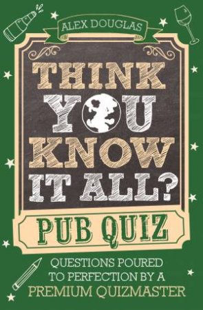 Think You Know It All?: Pub Quiz by Alex Douglas