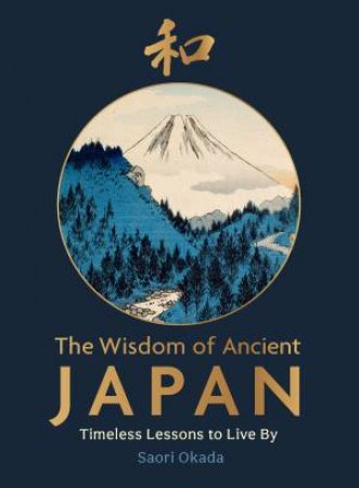 The Wisdom of Ancient Japan by Saori Okada