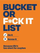 Bucket or Fck It List