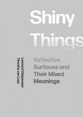 Shiny Things by Leonard Diepeveen & Timothy van Laar