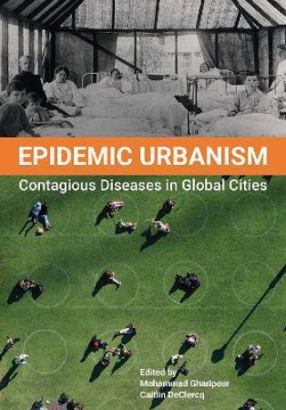 Epidemic Urbanism by Mohammad Gharipour & Caitlin DeClercq