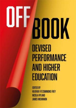 Off Book by Heather Fitzsimmons Frey & Nicola Hyland & James McKinnon