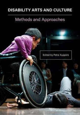 Disability Arts And Culture by Petra Kuppers