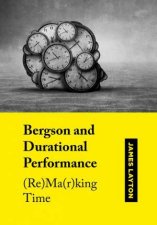 Bergson and Durational Performance