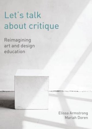 Let's Talk About Critique by Elissa Armstrong & Mariah Doren