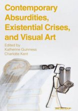 Contemporary Absurdities Existential Crises and Visual Art