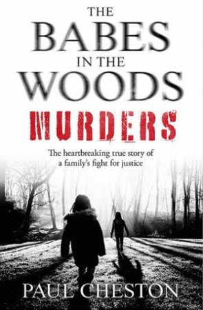The Babes In The Woods Murders by Paul Cheston