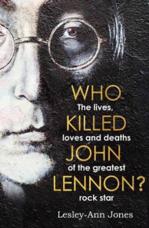 Who Killed John Lennon? by Lesley-Ann Jones