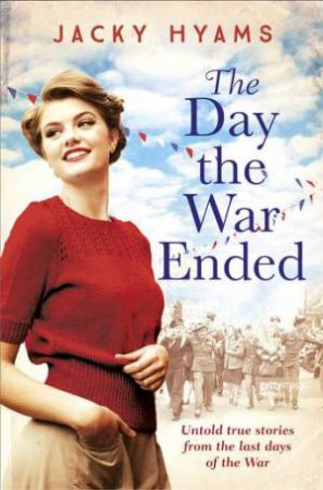 The Day The War Ended by Jacky Hyams