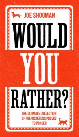 Would You Rather? by Joe Shooman