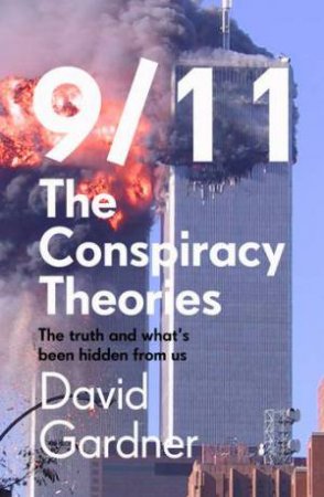 9/11 The Conspiracy Theories by David Gardner